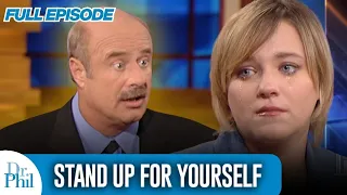 Stand Up For Yourself FULL EPISODE Dr Phil