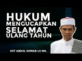 Download Lagu HUKUM MENGUCAPKAN SELAMAT ULANG TAHUN - UST ABDUL SOMAD