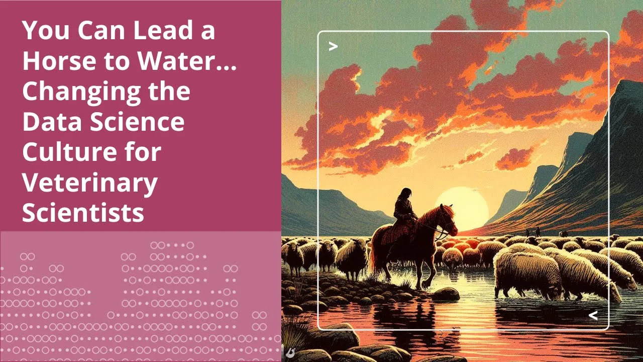 Image from You Can Lead a Horse to Water...Changing the Data Science Culture for Veterinary Scientists