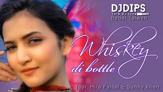 Whiskey Di Bottle | DJ Dips | Badal Talwan | Feat. Hira Faisal tiktok & Sunny Khan | Desi As Folk