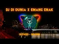 Download Lagu DJ DI DUNIA X EMANG ENAK (Slowed + Reverb)