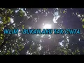 Download Lagu IKLIM - BUKAN AKU TAK CINTA || [ LIRIK LAGU ] OFFICIAL LYRIC VIDEO MUSIC MP3 ||