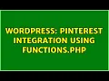 Wordpress Pinterest Integration Using functions php 3 Solutions