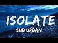 Download Lagu Sub Urban - Isolate (Lyrics)