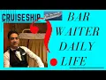 Daily life onboard in MSC Bar Waiter Bartender Duties and Responsibilities a day in life at sea