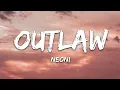 Download Lagu NEONI - OUTLAW (Lyrics)