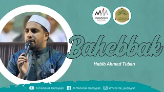 Download BAHEBBAK WABARIDAK |  HABIB AHMAD BIN ABU BAKAR ASSEGAF TUBAN feat. AL MUBAROK QUDSIYYAH MP3