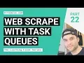 Web scraping task queues with Flask - Learning Flask series Pt 22