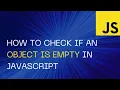How to Check if an Object is Empty in JavaScript