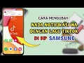 Cara Mengubah Nada Notifikasi WA Dengan Lagu Tiktok Di HP Samsung