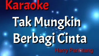 Download Karaoke : Tak Mungkin Berbagi Cinta MP3