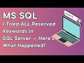MS SQL - I Tried ALL Reserved Keywords in SQL Server Here s What Happened