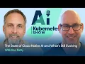 S02 E07 - The State of Cloud Native AI and What s Still Evolving