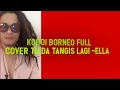 Download Lagu Tiada Tangis Lagi -Ella -full cover by koboi borneo