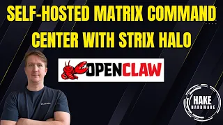 Self-Hosted Matrix Command Center with OpenClaw on Strix Halo 2026