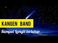 Lagu Kangen Band - SAMPAI LANGIT TERTUTUP | Lirik Lagu Indonesia