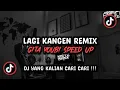 Download Lagu LAGI KANGEN REMIX GITA YOUBI SPEED UP SOUND ᴡᴇꜱ. ᴀʟʟ VIRAL TIK TOK TERBARU 2024 !!!