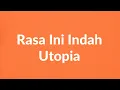 Download Lagu Utopia - Rasa Ini Indah - Wow Lirik