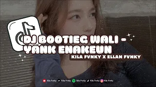 dj wali yank enakeun bootleg kila fvnky viral tiktok 2025 