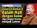 BHANTE UTTAMO | Ucapkan 1 Kalimat Ini dalam Hati agar semua Urusan menjadi Lancar | Karaniya Channel