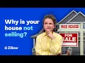 Why is My House Not Selling Learn with Zillow