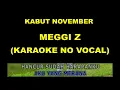 Download Lagu KABUT NOVEMBER - MEGGI Z (KARAOKE NO VOCAL)