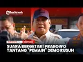 Download Lagu Suara Bergetar! Prabowo Tantang 'Pemain' Demo Rusuh