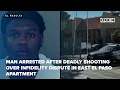 Man arrested after deadly shooting over infidelity dispute in East El Paso apartment