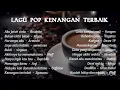 Download Lagu LAGU POP KENANGAN TERBAIK || ROULETTE, AFGAN, SEVENTEEN, KANGEN BAND, VAGETOS, DEWA 19, SAMSONS. 