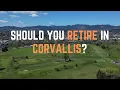 IS CORVALLIS OREGON A GOOD PLACE TO RETIRE Are you thinking about retiring in Corvallis