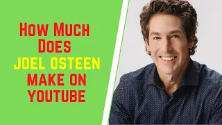 How Much Does Joel Osteen Make On YouTube Joel Osteen Net Worth