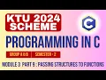 KTU BTECH 2024 Second Semester-Programming in C Group A B Module 3-Part 9 - Structures to Functions
