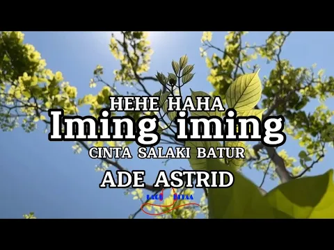 Download MP3 CINTA SALAKI BATUR HEHE HAHA - IMING IMING - ADE ASTRID X GERENGSENG TEAM LIRIK LAGU TIKTOK VIRAL