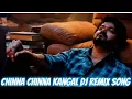 Download Lagu Chinna Chinna Kangal dj remix song