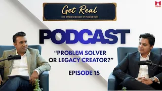 Episode 15: Get Real - The official podcast of Magicbricks Ft. Nikhil Aggarwal