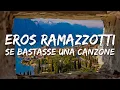 Lagu Eros Ramazzotti - Se bastasse una canzone (Testo/Lyrics)