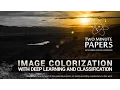 Image Colorization With Deep Learning and Classification Two Minute Papers