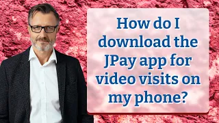 How do I download the JPay app for visits on my phone