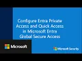 Configure Entra Private Access and Quick Access in Microsoft Entra Global Secure Access