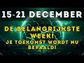 DE BELANGRIJKSTE WEEK VAN HET JAAR: 15-21 DECEMBER BEPAALT JOUW HELE 2026