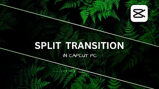 How to Create Stunning Split Transitions in CapCut
