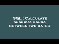 SQL Calculate business hours between two dates