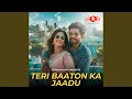 Lagu Teri Baaton Ka Jaadu