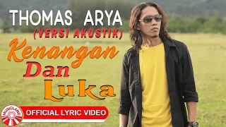 Thomas Arya - Kenangan Dan Luka (Versi Akustik) [Official Lyric Video HD]