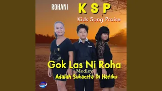 Download Gok Las Ni Roha Do Au Medley Adalah Sukacita Di Hatiku (Rohani) MP3