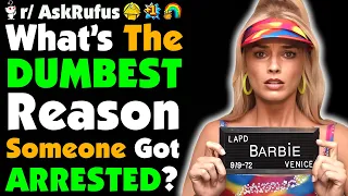 Lawyers Of Reddit What s The DUMBEST Reason Someone Got Arrested