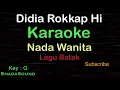 DIDIA ROKKAP HI -Lagu Batak |KARAOKE NADA WANITA​⁠ -Female-Cewek-Perempuan@ucokku