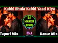 Download Lagu Kabhi Bhula Kabhi Yaad Kiya Dj Manish ( Tapori Mix ) Kabhi Bhula Kabhi Yad Kiya Remix