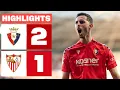 CA OSASUNA 2 - 1 SEVILLA FC HIGHLIGHTS LALIGA EA SPORTS