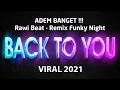 Lagu ADEM BANGET !!! Rawi Beat - Back To You - Remix Funky Night